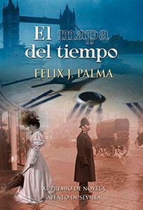 Reseña: El mapa del tiempo, de Félix J. Palma.