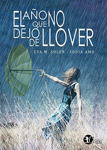 Reseña: El año que no dejó de llover, de Eva M. Soler e Idoia Amo.