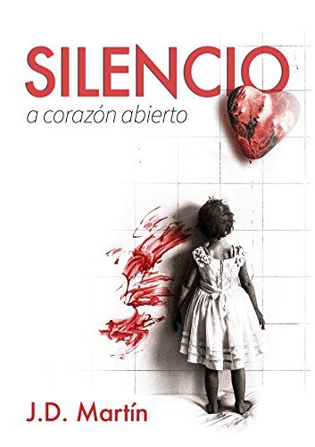 Reseña: Silencio. A corazón abierto, de J. D. Martín.